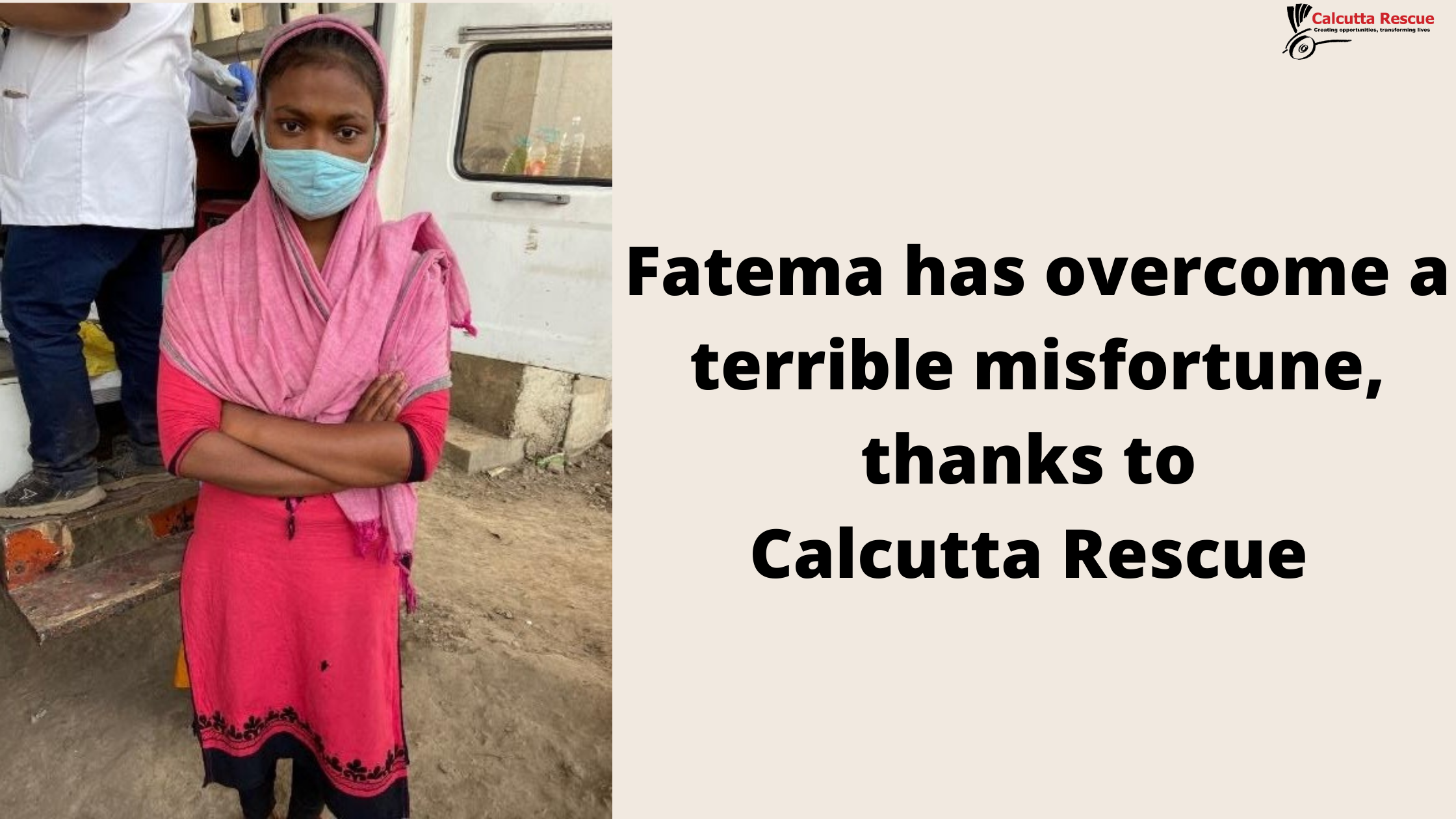 Read more about the article Fatema has overcome a terrible misfortune, thanks to Calcutta Rescue