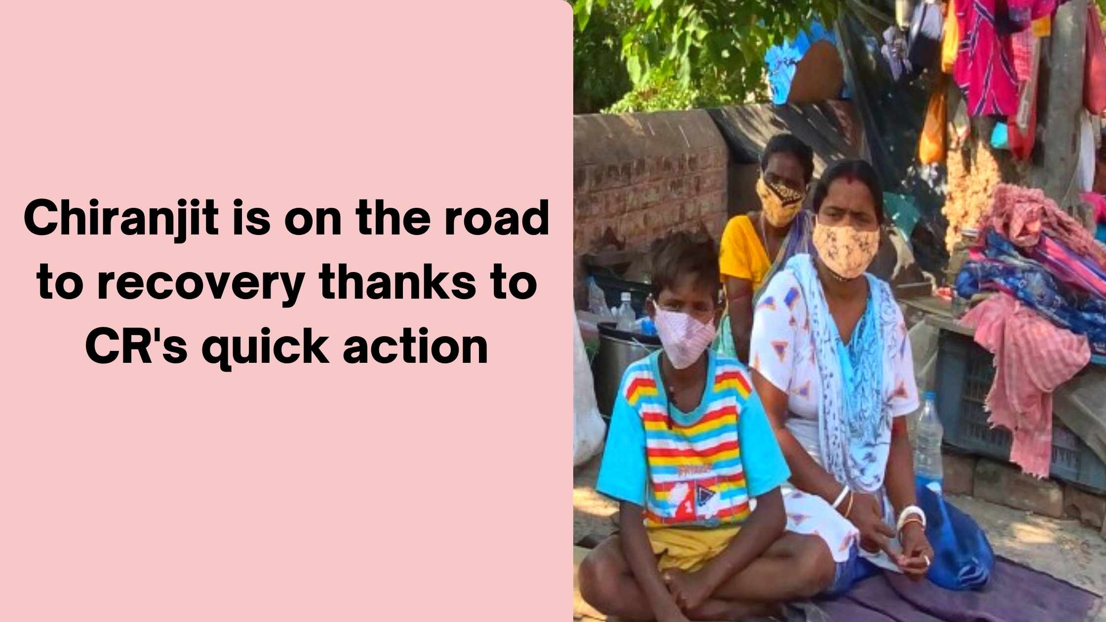 Read more about the article Chiranjit is on the road to recovery thanks to CR’s quick action